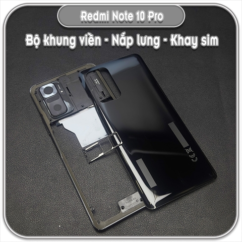Thay bộ vỏ khung sườn, nắp lưng cho Redmi Note 10 Pro