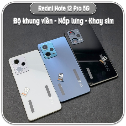 Thay bộ vỏ khung sườn, nắp lưng cho Redmi Note 12 Pro 5G
