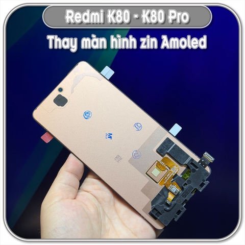 Thay màn hình cho Redmi K80 / K80 Pro / Poco F7 Pro, màn zin đủ 120hz