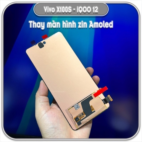 Thay màn hình Vivo X100S - iQOO 12, zin amoled