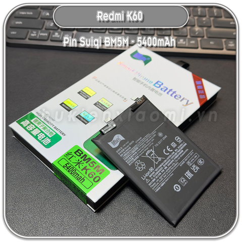 Thay pin Redmi K60, Suiqi BM5M 5400mAh