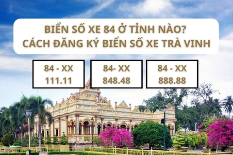 Biển số xe 84 ở tỉnh nào? Cách đăng ký biển số xe Trà Vinh