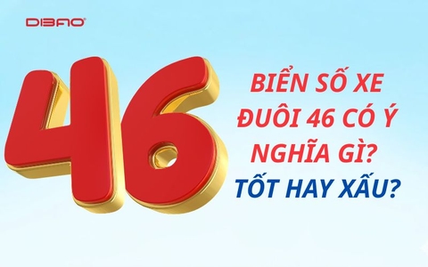 Biển số xe đuôi 46 có ý nghĩa gì? Tốt hay xấu?