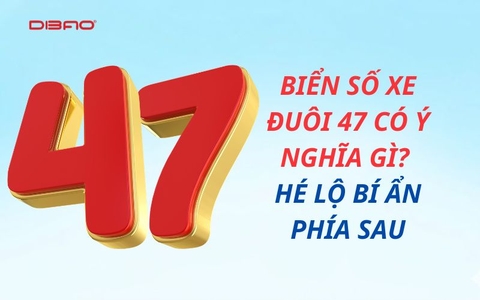 Biển số xe đuôi 47 có ý nghĩa gì? Hé lộ bí ẩn phía sau