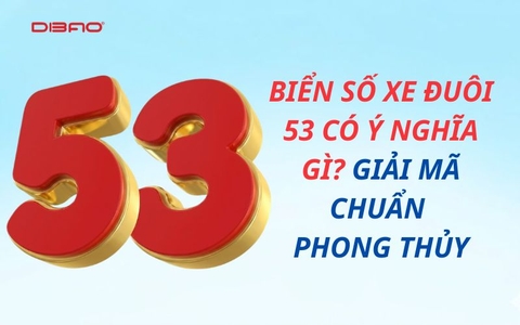 Biển số xe đuôi 53 có ý nghĩa gì? Giải mã chuẩn phong thủy