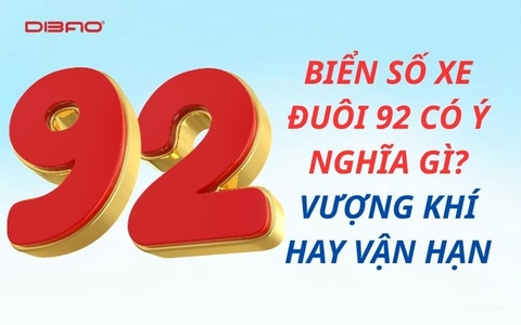 Biển số xe đuôi 92 có ý nghĩa gì? Vượng khí hay vận hạn