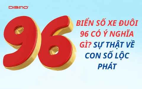 Biển số xe đuôi 96 có ý nghĩa gì? Sự thật về con số lộc phát
