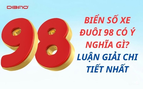 Biển số xe đuôi 98 có ý nghĩa gì? Luận giải chi tiết nhất
