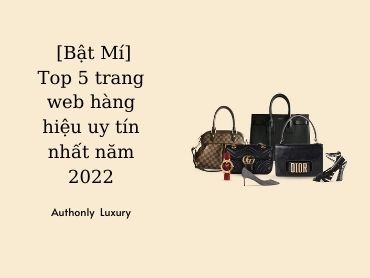 [Bật Mí] Top 5 trang web hàng hiệu uy tín nhất năm 2022
