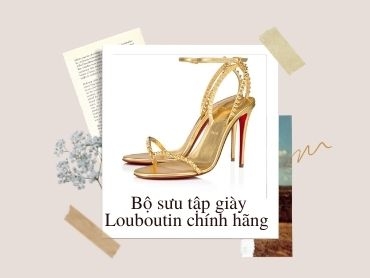 Bộ sưu tập giày cao gót Louboutin chính hãng đẹp không thể bỏ qua