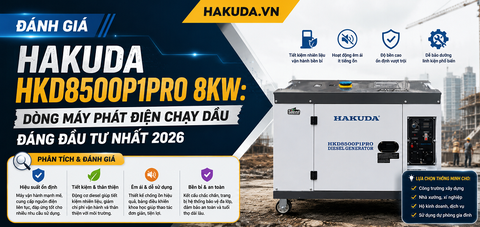 Đánh Giá Hakuda HKD8500P1PRO 8KW: Dòng Máy Phát Điện Chạy Dầu Đáng Đầu Tư Nhất 2026