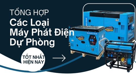 Tổng Hợp Các Loại Máy Phát Điện Dự Phòng Tốt Nhất Hiện Nay
