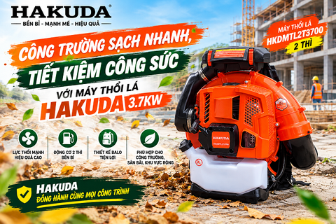 Công Trường Sạch Nhanh, Tiết Kiệm Công Sức Với Máy Thổi Lá Hakuda 3.7KW HKDMTL2T3700 2 Thì