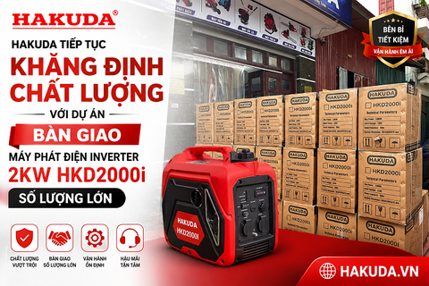 Hakuda Tiếp Tục Khẳng Định Chất Lượng Với Dự Án Bàn Giao Máy Phát Điện Inverter 2KW HKD2000i Số Lượng Lớn