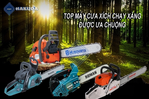 Top Máy Cưa Xích Chạy Xăng Được Ưa Chuộng Nhất Trên Thị Trường Hiện Nay