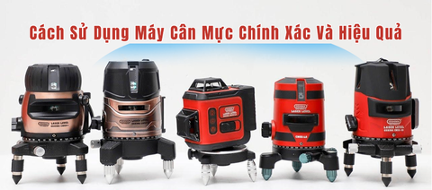 Cách Sử Dụng Máy Cân Mực Chính Xác Và Hiệu Quả