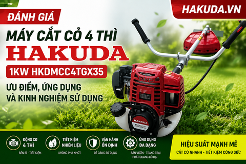 Đánh Giá Máy Cắt Cỏ 4 Thì Hakuda 1KW HKDMCC4TGX35: Ưu Điểm, Ứng Dụng Và Kinh Nghiệm Sử Dụng
