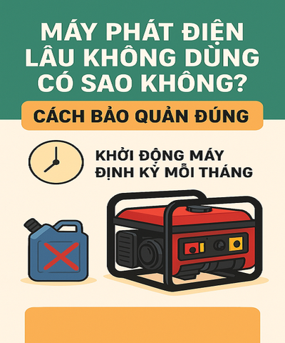 Máy Phát Điện Lâu Không Dùng Có Sao Không? Cách Bảo Quản Đúng