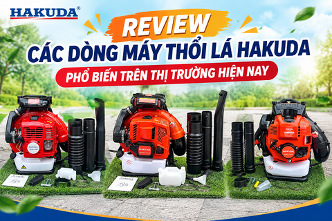 Review Các Dòng Máy Thổi Lá Hakuda Phổ Biến Trên Thị Trường Hiện Nay