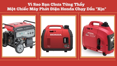 Vì Sao Bạn Chưa Từng Thấy Một Chiếc Máy Phát Điện Honda Chạy Dầu 