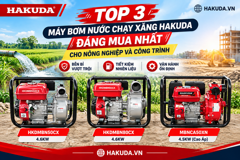 Top 3 Máy Bơm Nước Chạy Xăng Hakuda Đáng Mua Nhất Cho Nông Nghiệp Và Công Trình