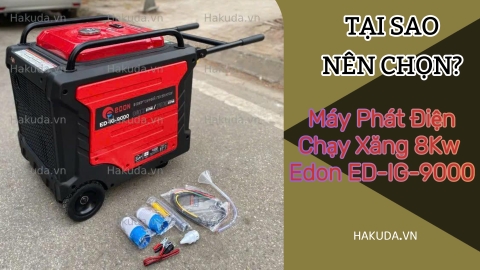 Tại Sao Nên Chọn Máy Phát Điện Chạy Xăng 8Kw Edon ED-IG-9000?