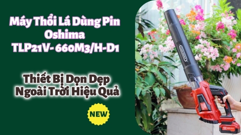 Máy Thổi Lá Dùng Pin Oshima TLP21V- 660M3/H-D1- Thiết Bị Dọn Dẹp Ngoài Trời Hiệu Quả