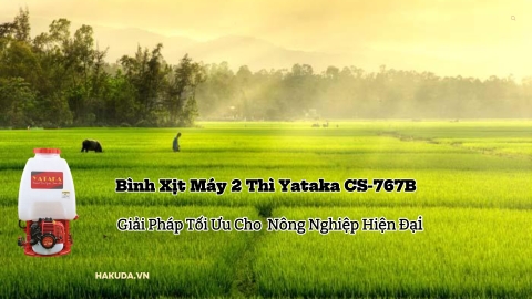 Bình Xịt Máy 2 Thì Yataka CS-767B- Giải Pháp Tối Ưu Cho Nông Nghiệp Hiện Đại