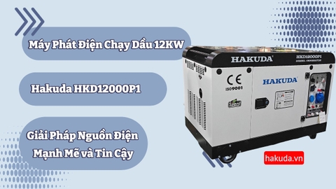 Máy Phát Điện Chạy Dầu 12KW Hakuda HKD12000P1 - Giải Pháp Nguồn Điện Mạnh Mẽ và Tin Cậy