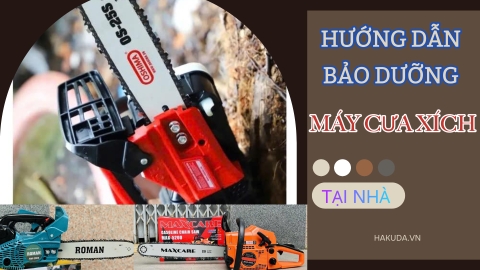 Hướng Dẫn Bảo Dưỡng Máy Cưa Xích Tại Nhà