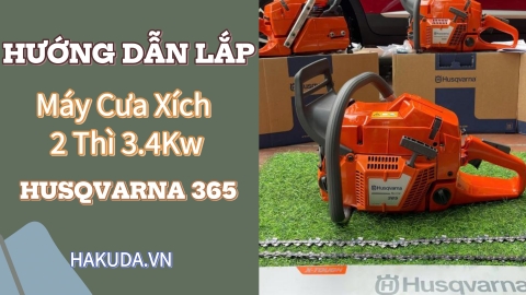 Hướng Dẫn Lắp Máy Cưa Xích 2 Thì 3.4Kw Husqvarna 365