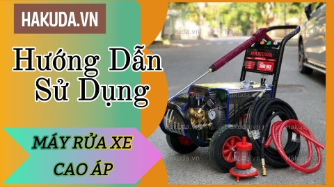Hướng Dẫn Sử Dụng Máy Rửa Xe Cao Áp