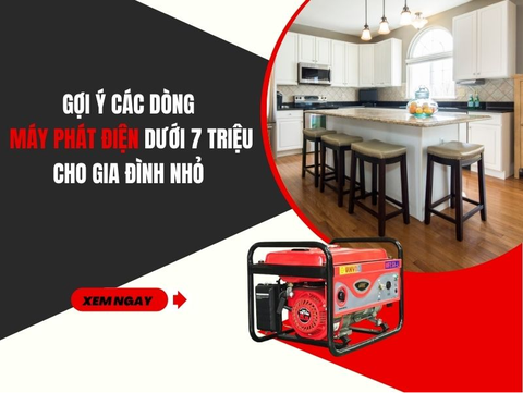 Gợi ý các dòng máy phát điện dưới 7 triệu cho gia đình nhỏ