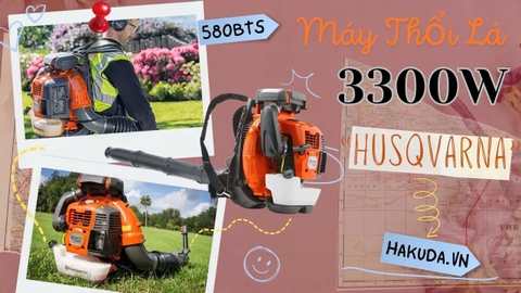 Máy Thổi Lá Husqvarna 580BTS 3300W- Giải Pháp Làm Sạch Sân Vườn