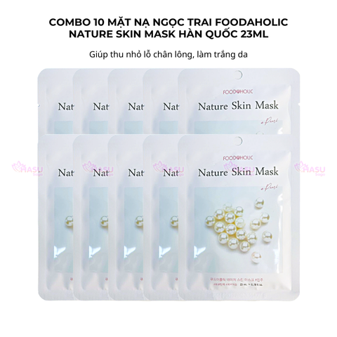 Combo 10 mặt nạ ngọc trai giúp thu nhỏ lỗ chân lông làm trắng da Foodaholic Nature Skin Mask Hàn Quốc 23ml