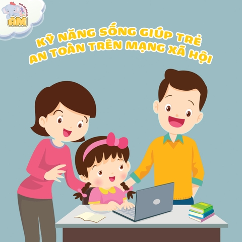 GIÚP TRẺ AN TOÀN TRÊN MẠNG XÃ HỘI