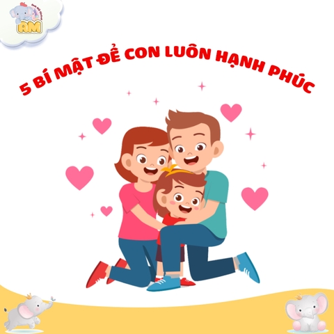 5 BÍ MẬT ĐỂ CON LUÔN HẠNH PHÚC