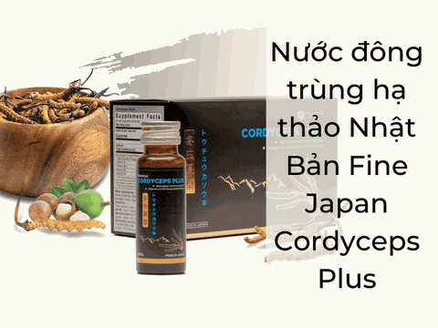 Nước Đông Trùng Hạ Thảo Nhật Bản Loại Nào Chất Lượng?