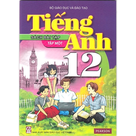 SÁCH BÀI TẬP TIẾNG ANH LỚP 12 - TẬP 1