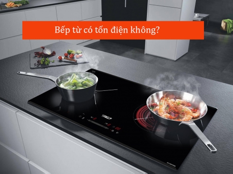 Bếp từ có tốn điện không? Vì sao sử dụng bếp từ lại tiết kiệm điện?