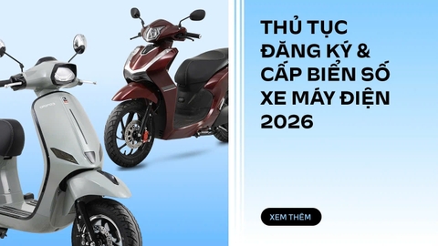 THỦ TỤC ĐĂNG KÝ & CẤP BIỂN SỐ XE MÁY ĐIỆN 2026: HƯỚNG DẪN TỪ A-Z