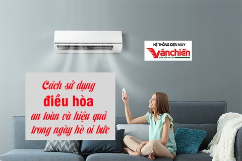 Cách sử dụng điều hòa an toàn và hiệu quả trong ngày hè oi bức