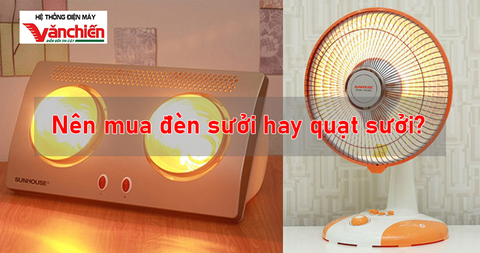 Nên mua đèn sưởi hay quạt sưởi cho mùa lạnh, loại nào tốt?