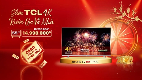 ✨ SẮM TCL 4K - RƯỚC LỘC VỀ NHÀ ✨