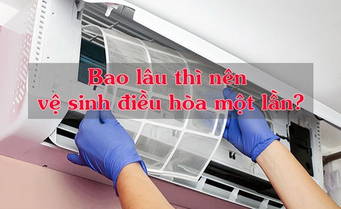 Bao lâu thì nên vệ sinh điều hòa một lần?