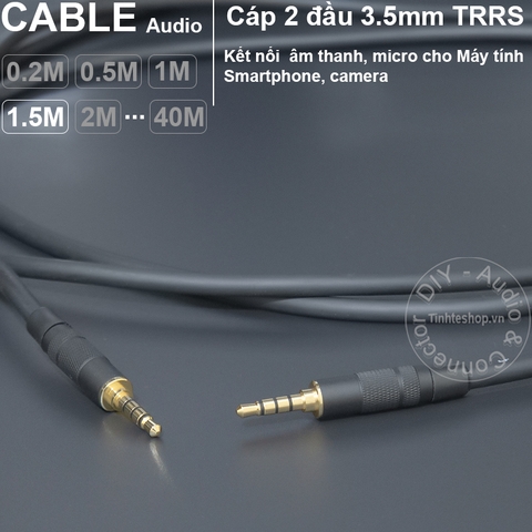 Dây cáp 2 đầu 3.5 4 vạch TRRS cắm cho Tai nghe Điện thoại Laptop TV box.v.v. - DIY 3.5mm 4-bar TRRS audio cable from 0.2 to 40 meters
