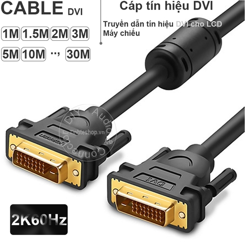Cáp DVI sang DVI 24+1 2K 60Hz - DVI cable male Ugreen DV101 1M 1.5M 2M 3M 5M .., 30M
