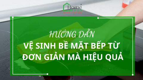 Hướng dẫn bề mặt vệ sinh bề mặt bếp từ đơn giản hiệu quả.