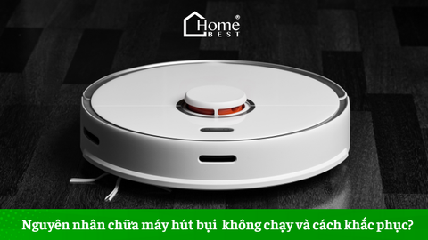 Nguyên nhân chữa máy hút bụi không chạy và cách khắc phục