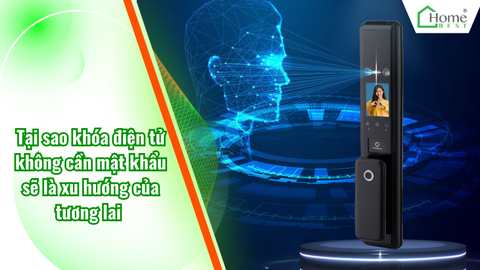 Tại sao khóa điện tử không cần mật khẩu sẽ là xu hướng của tương lai